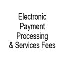 Electronic Payment Processing and Service Fees